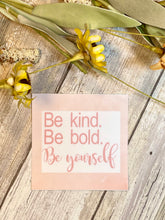 Load image into Gallery viewer, Be Bold Be Kind Be Yourself Vinyl Sticker, Hydroflask Sticker, Mental Health Decal
