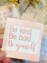 Load image into Gallery viewer, Be Bold Be Kind Be Yourself Vinyl Sticker, Hydroflask Sticker, Mental Health Decal
