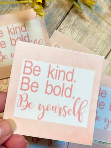 Be Bold Be Kind Be Yourself Vinyl Sticker, Hydroflask Sticker, Mental Health Decal